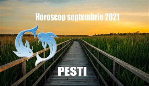 horoscop pesti septembrie 2021