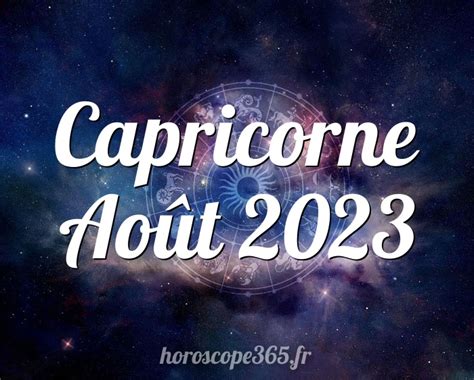 horoscope capricorne aout 2023