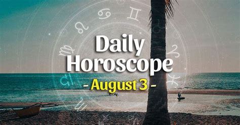 Horoscope For August 3