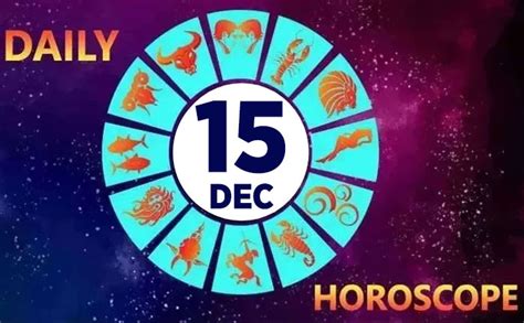 Horoscope For Dec 15