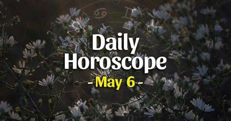 Horoscope May 6