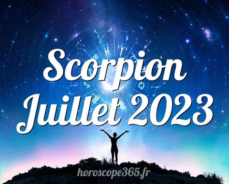 horoscope scorpion juillet 2023