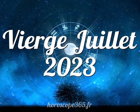 horoscope vierge juillet 2023