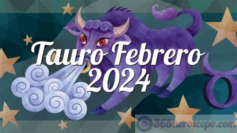 horoscopo tauro febrero 2024
