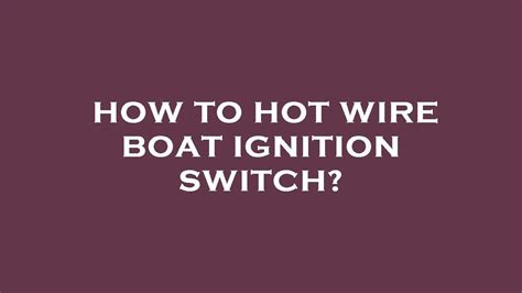 Hot Wire Boat Ignition