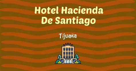 hotel hacienda de santiago tijuana