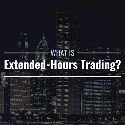 hours for extended trading
