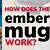 how do ember mugs work