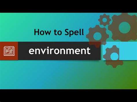 How To Spell Environment (And How To Misspell It Too