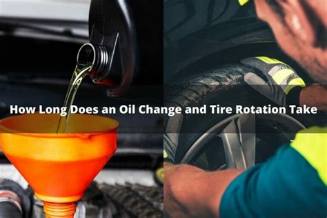 How Long Does It Take To Do An Oil Change And Tire Rotation