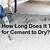 how long does it take cement to dry