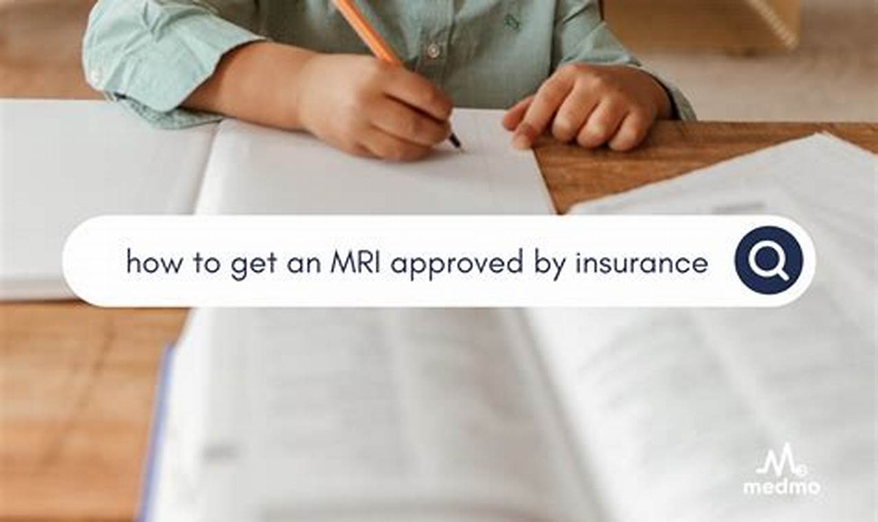 How Long Does It Take For Insurance To Approve Mri?