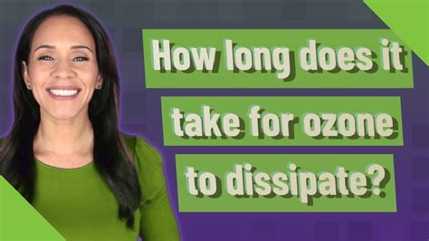 How Long Does It Take For Ozone To Dissipate
