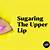 how long does upper lip sugaring last