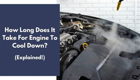 How Long Does Engine Take To Cool Down