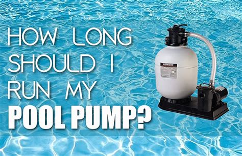 How Long Should A Pool Pump Run In Summer