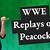 how long until replays are available on peacock wwe