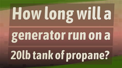 How Long Does A Portable Generator Run On Propane?