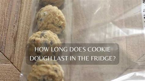 How long does cookie dough last in the fridge?