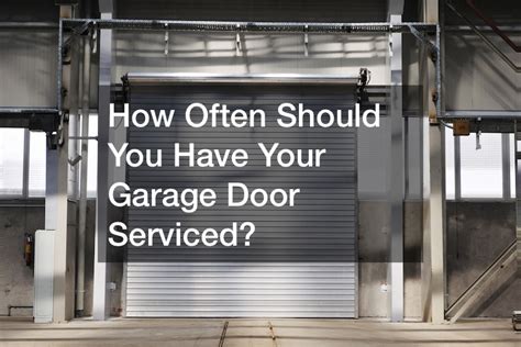 How Often Do Garage Doors Need to Be Serviced?