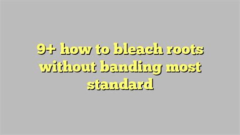 How to Bleach Overgrown Roots and Get Rid of Banding! Hair Bleach