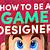 how to be a game designer