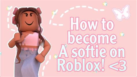 How To Be A Softie In Roblox