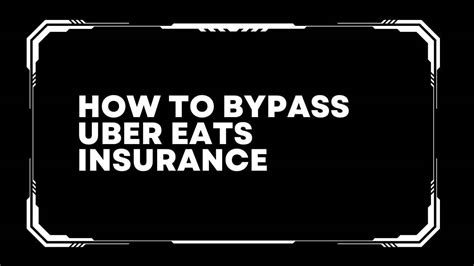 How To Bypass Uber Eats Insurance: A Comprehensive Guide