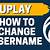 how to change uplay username
