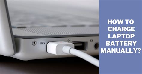 How to Charge Laptop Battery Manually 10+ Methods
