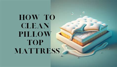 How To Clean A Pillow Top Mattress In 2 Easy Steps Krostrade