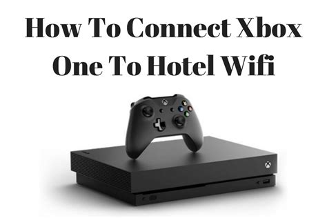 How to connect your Xbox one to hotel wifi without adding a alternate