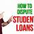 how to dispute student loans on your credit report