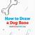 how to draw a bone step by step