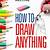 how to draw anything in the world