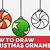 how to draw christmas decorations