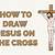 how to draw jesus on the cross step by step