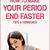 how to end your period faster at home