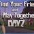 how to find your friends in dayz