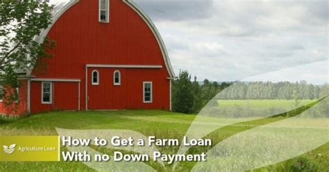 How Can I Get A Farm Loan With No Down Payment How To Get A Farm Loan