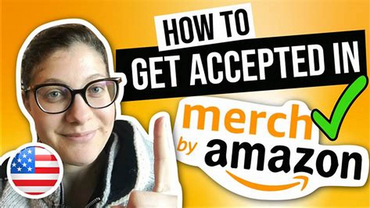 Unveiling the Secrets to Amazon Merch Mastery: Your Guide to Getting Accepted