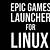 how to get epic games launcher on linux