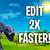 how to get faster edits on controller