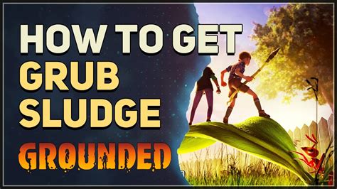 Grub Sludge Grounded Wiki Guide IGN