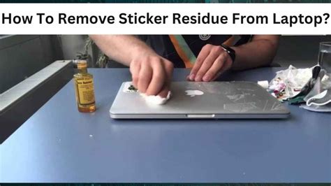 How To Get Sticker Residue Off Laptop