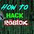 how to hack roblox