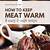 how to keep meat warm without drying it out
