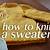 how to knitting sweater
