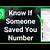 how to know if someone saved your number