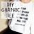 how to make your own graphic tee without transfer paper